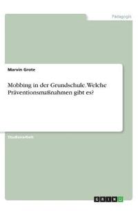 Mobbing in der Grundschule. Welche Präventionsmaßnahmen gibt es?