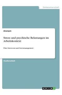 Stress und psychische Belastungen im Arbeitskontext