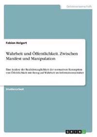 Wahrheit und Öffentlichkeit. Zwischen Manifest und Manipulation