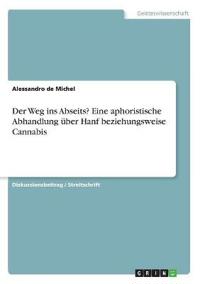 Der Weg ins Abseits? Eine aphoristische Abhandlung über Hanf beziehungsweise Cannabis