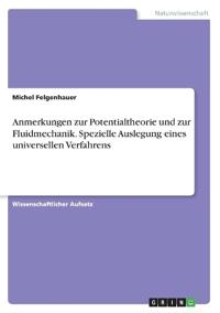 Anmerkungen zur Potentialtheorie und zur Fluidmechanik. Spezielle Auslegung eines universellen Verfahrens