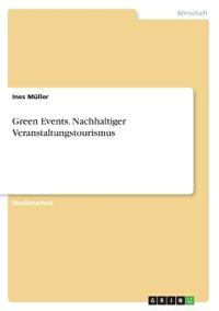 Green Events. Nachhaltiger Veranstaltungstourismus