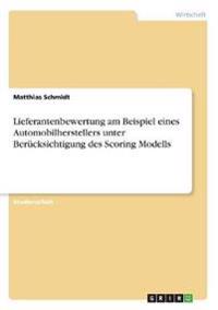 Lieferantenbewertung am Beispiel eines Automobilherstellers unter Berücksichtigung des Scoring Modells