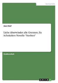 Liebe überwindet alle Grenzen. Zu Schnitzlers Novelle "Sterben"