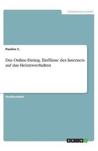 Das Online-Dating. Einflüsse des Internets auf das Heiratsverhalten