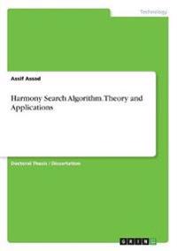 Harmony Search Algorithm. Theory and Applications