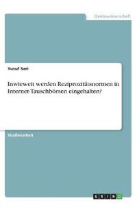 Inwieweit werden Reziprozitätsnormen in Internet-Tauschbörsen eingehalten?