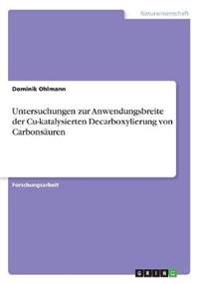 Untersuchungen zur Anwendungsbreite der Cu-katalysierten Decarboxylierung von Carbonsäuren