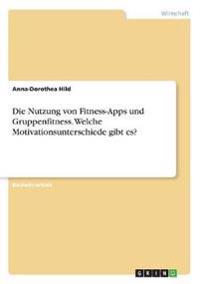 Die Nutzung von Fitness-Apps und Gruppenfitness. Welche Motivationsunterschiede gibt es?