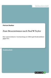 Zum Biozentrismus nach Paul W. Taylor
