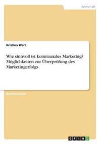 Wie sinnvoll ist kommunales Marketing? Möglichkeiten zur Überprüfung des Marketingerfolgs