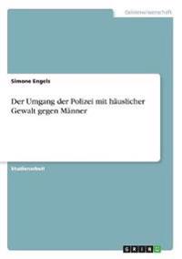 Der Umgang der Polizei mit häuslicher Gewalt gegen Männer