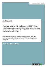 Interethnische Beziehungen (IEB). Eine thesenartige anthropologisch-historische Zusammenfassung