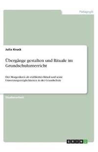 Übergänge gestalten und Rituale im Grundschulunterricht