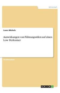 Auswirkungen von Führungsstilen auf einen Low Performer