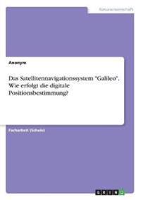 Das Satellitennavigationssystem "Galileo". Wie erfolgt die digitale Positionsbestimmung?