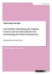 Soil fertility. Optimizing the Sulphur Sources and recommendation for maximizing the Pulses Productivity