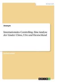 Internationales Controlling. Eine Analyse der Länder China, USA und Deutschland