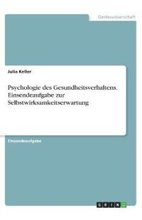 Psychologie des Gesundheitsverhaltens. Einsendeaufgabe zur Selbstwirksamkeitserwartung