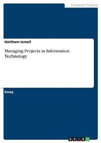 Managing Projects in Information Technology