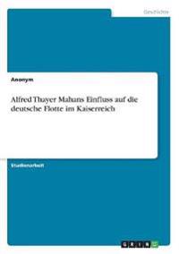Alfred Thayer Mahans Einfluss auf die deutsche Flotte im Kaiserreich