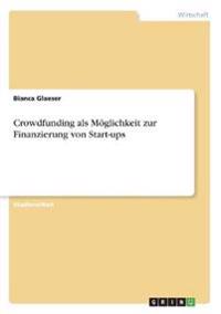 Crowdfunding als Möglichkeit zur Finanzierung von Start-ups