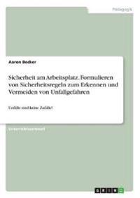 Sicherheit am Arbeitsplatz. Formulieren von Sicherheitsregeln zum Erkennen und Vermeiden von Unfallgefahren