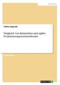 Vergleich von klassischen und agilen Projektmanagementmethoden
