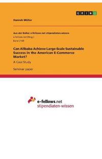 Can Alibaba Achieve Large-Scale Sustainable Success in the American E-Commerce Market?