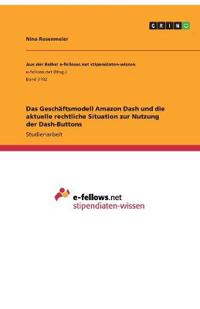 Das Geschäftsmodell Amazon Dash und die aktuelle rechtliche Situation zur Nutzung der Dash-Buttons