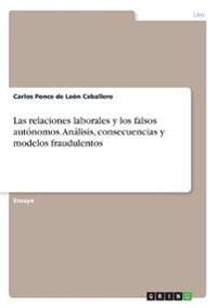 Las relaciones laborales y los falsos autónomos. Análisis, consecuencias y modelos fraudulentos