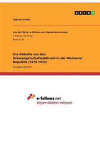 Die Debatte um den Schwangerschaftsabbruch in der Weimarer Republik (1919-1933)