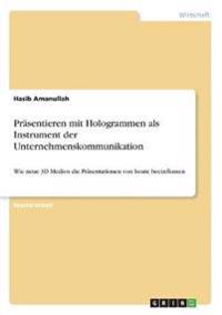 Präsentieren mit Hologrammen als Instrument der Unternehmenskommunikation