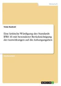 Eine kritische Würdigung des Standards IFRS 16 mit besonderer Berücksichtigung der Auswirkungen auf die Anhangangaben
