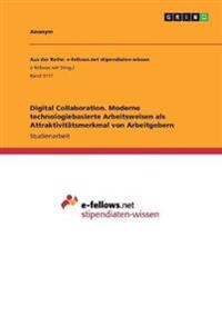 Digital Collaboration. Moderne technologiebasierte Arbeitsweisen als Attraktivitätsmerkmal von Arbeitgebern