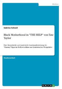 Black Motherhood in "THE HELP" von Tate Taylor