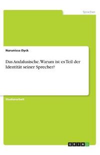 Das Andalusische. Warum ist es Teil der Identität seiner Sprecher?