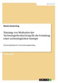 Nutzung von Methoden der Technologiebeobachtung  für die Gründung eines technologischen Startups