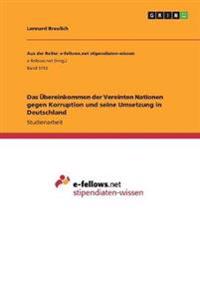 Das Übereinkommen der Vereinten Nationen gegen Korruption und seine Umsetzung in Deutschland