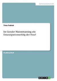 Ist Gender Mainstreaming ein Emanzipationserfolg der Frau?