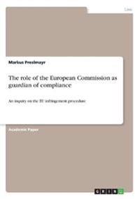 The role of the European Commission as guardian of compliance