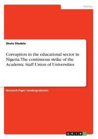 Corruption in the educational sector in Nigeria. The continuous strike of the Academic Staff Union of Universities