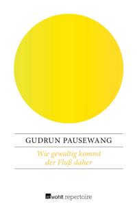 Wie gewaltig kommt der Fluß daher