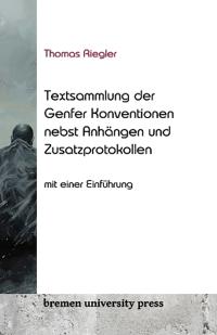 Textsammlung der Genfer Konventionen nebst Anhängen und Zusatzprotokollen
