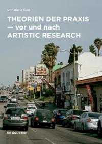 Theorien der Praxis - vor und nach Artistic Research