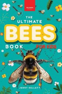 Bees The Ultimate Book for Kids
