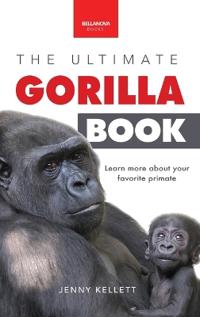 Gorillas The Ultimate Gorilla Book for Kids