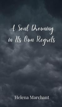 Kirjan kansi "A Soul Drowning in Its Own Regrets"