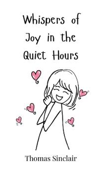 Kirjan kansi "Whispers of Joy in the Quiet Hours"