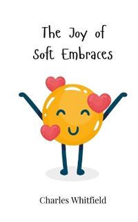 Kirjan kansi "The Joy of Soft Embraces"